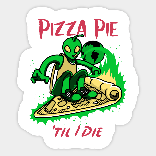 Pizza Pie Til I Die Sticker by nightDwight